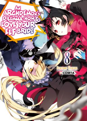 [An Archdemon's Dilemma: How to Love Your Elf Bride 08] • An Archdemon's Dilemma · How to Love Your Elf Bride - Volume 08